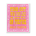 Find Out Who You Are & Do It On Purpose, Dolly Parton Quote - 8" X 10"