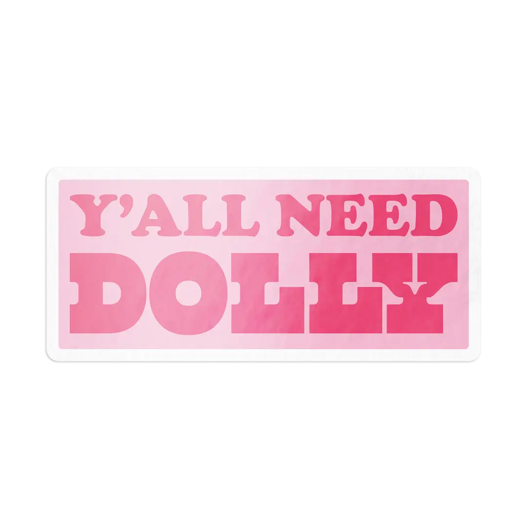 Y'all Need Dolly Sticker