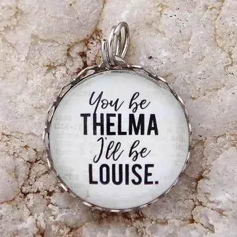 You Be Thelma I'll Be Louise Round Charm with Stainless Steel Loop Chain Necklace