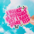 I Might Be Difficult Sticker