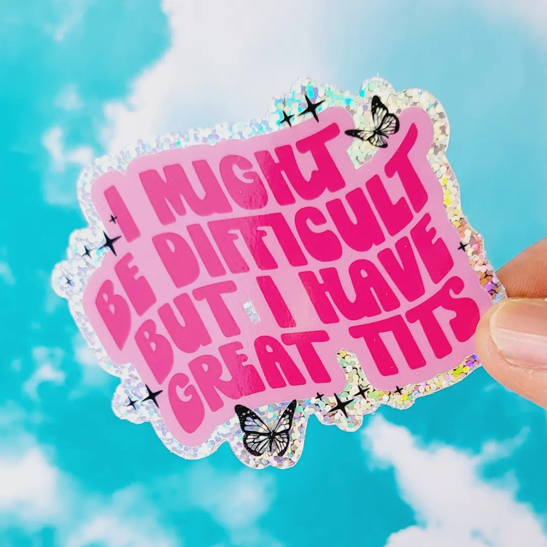 I Might Be Difficult Sticker