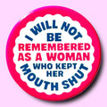 I Will Not Be Remembered As A Woman Who, 1.25" Button
