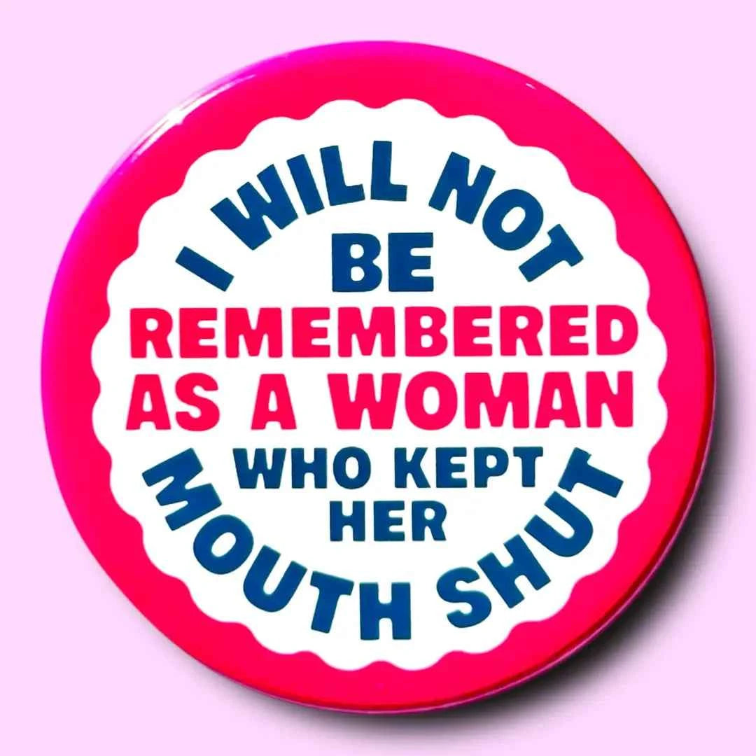 I Will Not Be Remembered As A Woman Who, 1.25" Button
