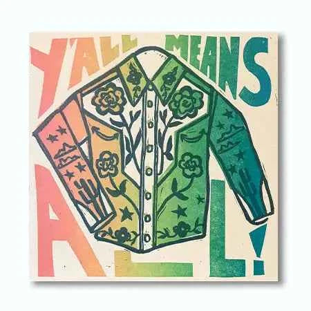 Y'all Means All - 10" X 10"