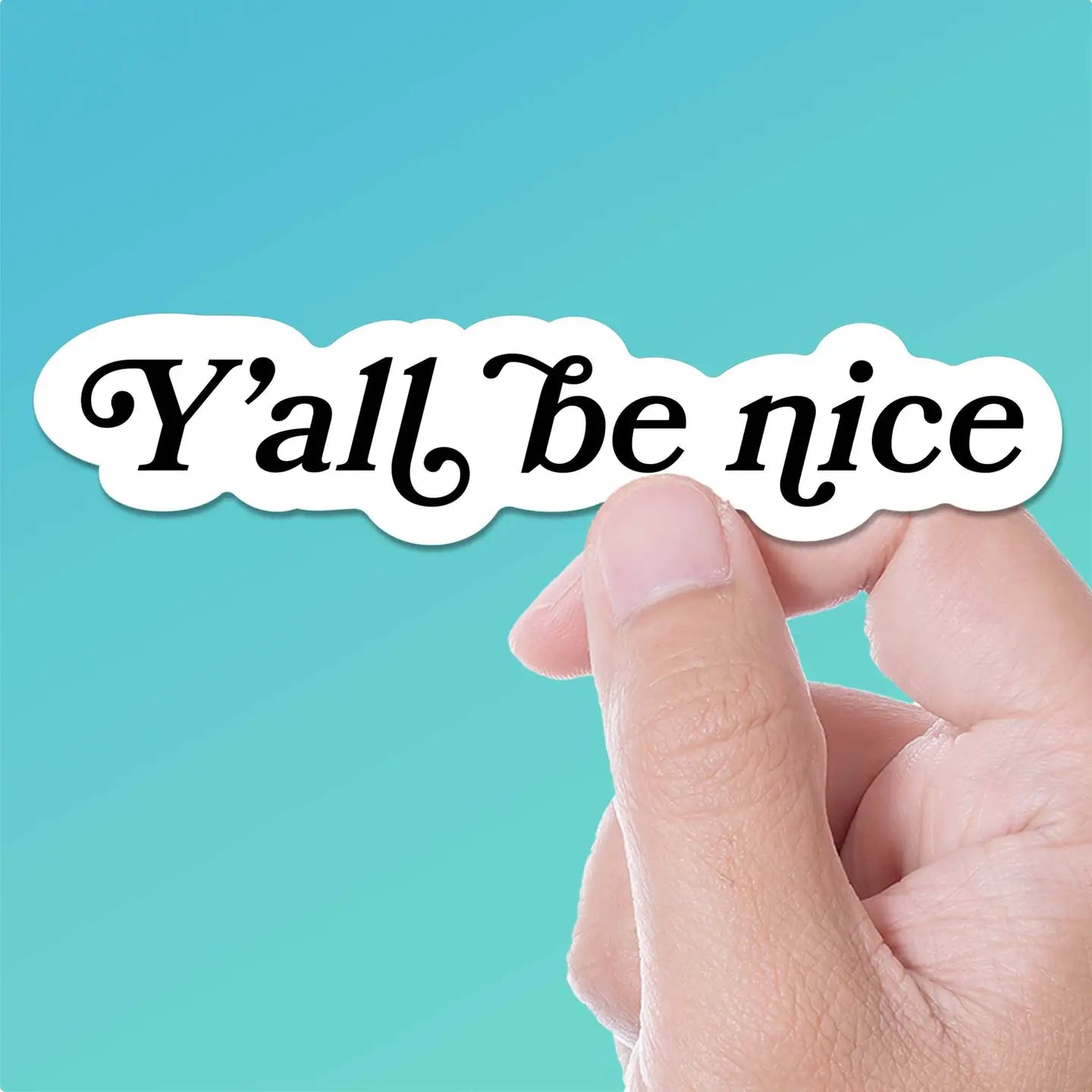 Y'all Be Nice Sticker