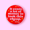 It Costs A Lot of Money - Dolly Quote, 2.25" Magnet