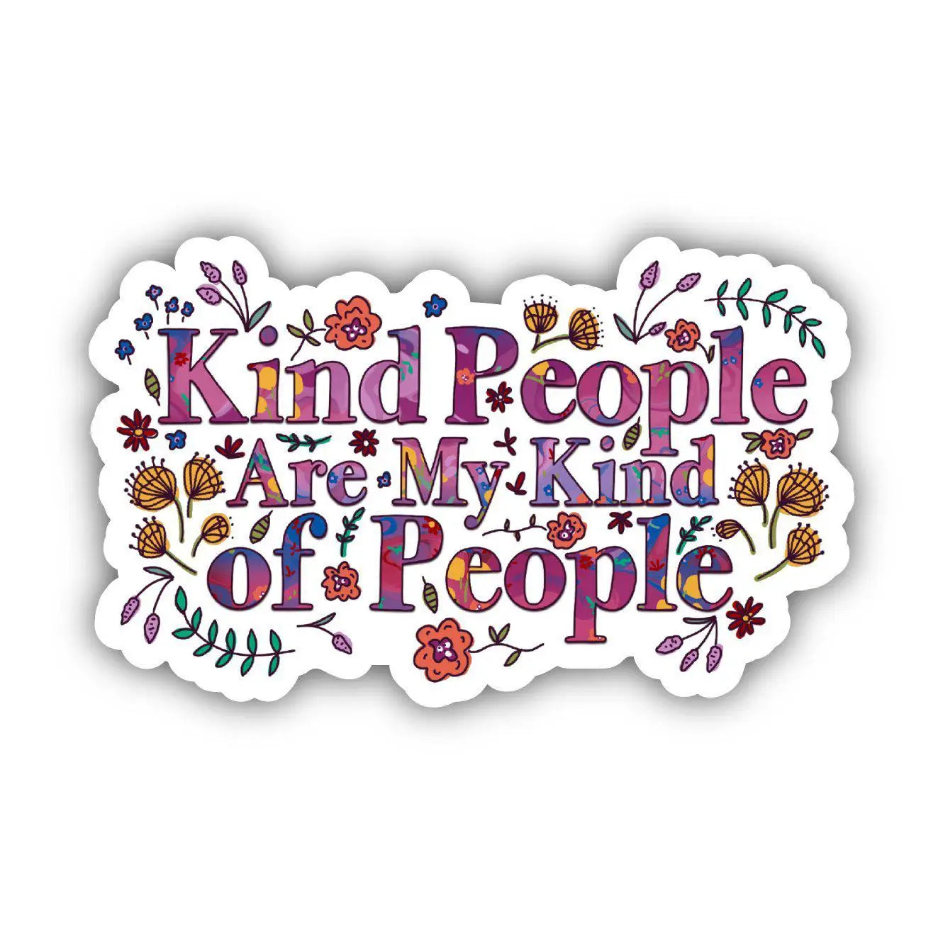Kind People Are My Kind of People Floral Sticker