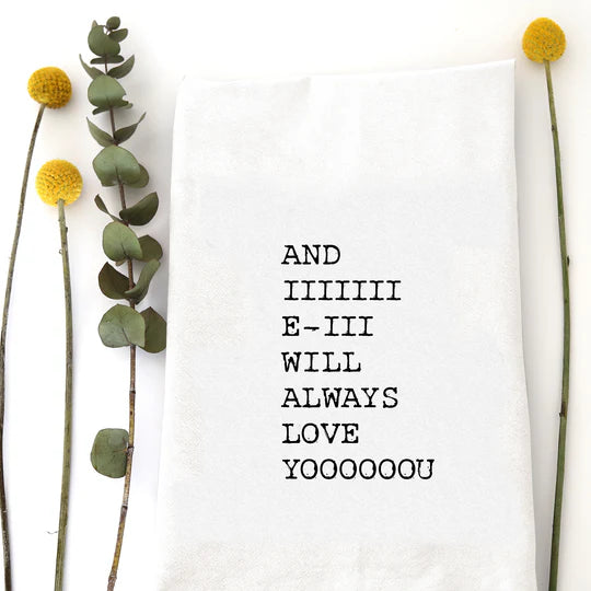 And I Will Always Love You Tea Towel Tinellity Studio