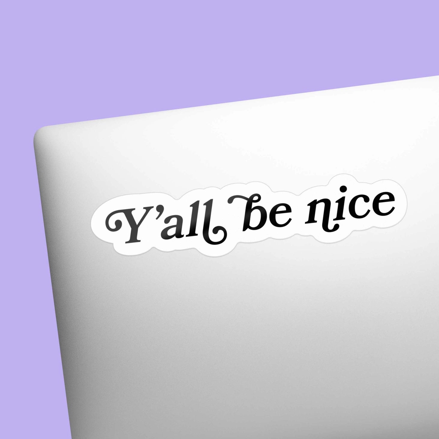 Y'all Be Nice Sticker