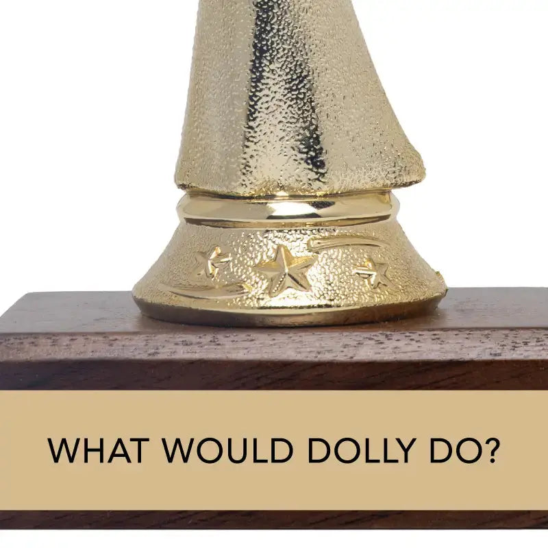 Gift Trophy - "What Would Dolly Do?" Tinellity Studio