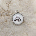 What Would Dolly Do Round Charm with Stainless Steel Curb Chain Necklace